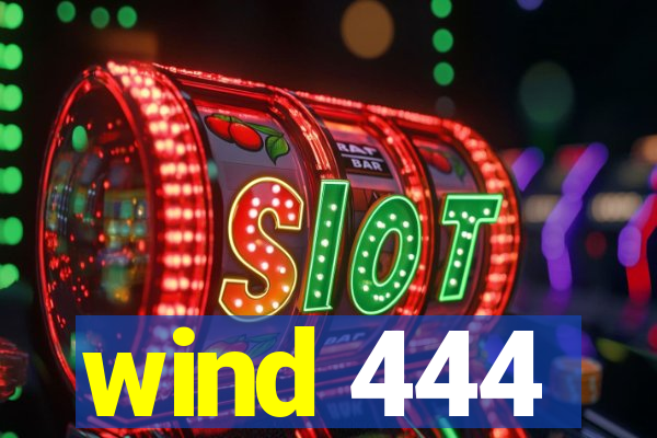 wind 444